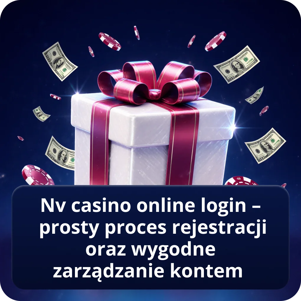 NV Casino online login – prosty proces rejestracji oraz wygodne zarządzanie kontem