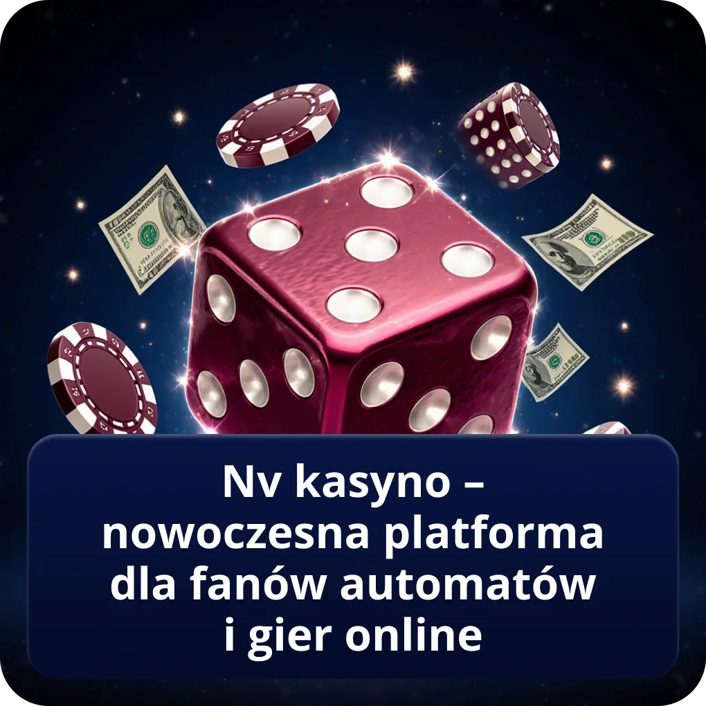 NV kasyno – nowoczesna platforma dla fanów automatów i gier online