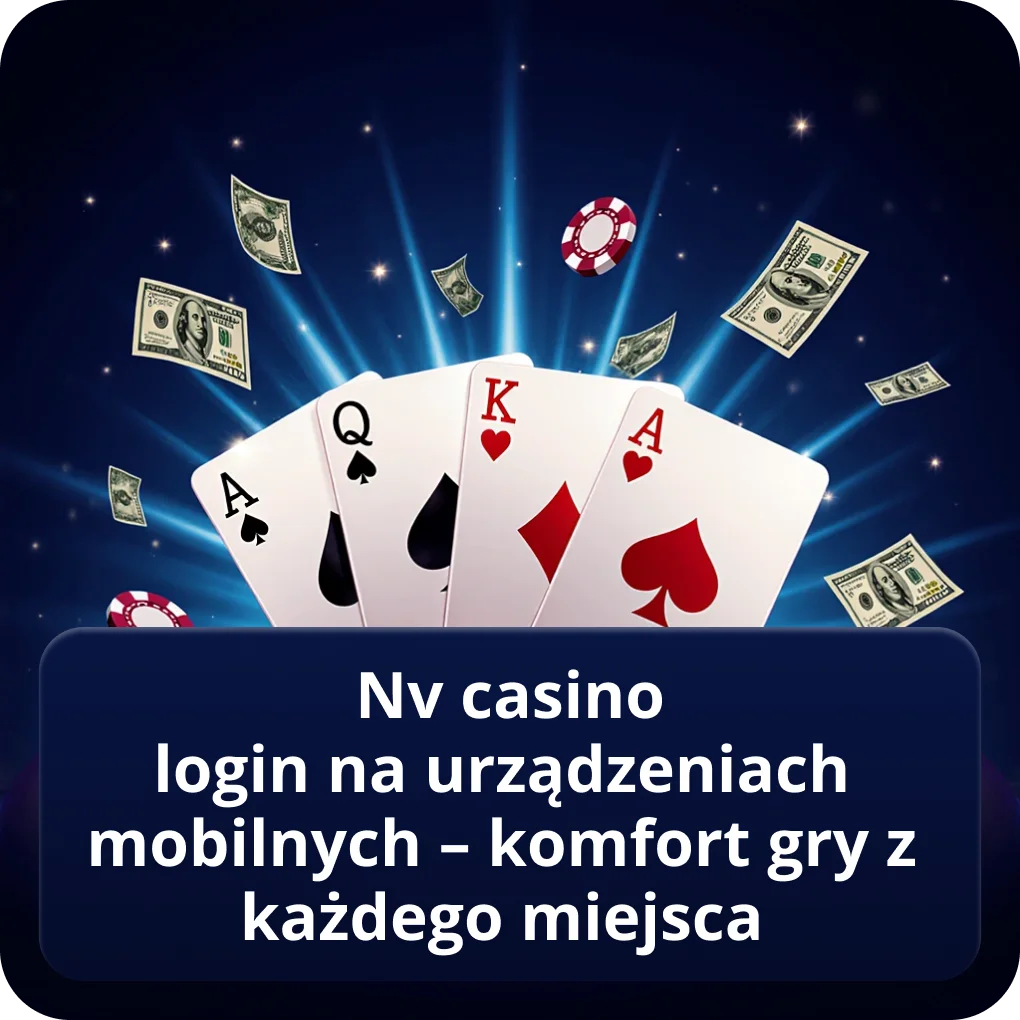 NV Casino login na urządzeniach mobilnych – komfort gry z każdego miejsca